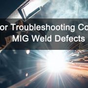 Tips for Troubleshooting Common MIG Weld Defects