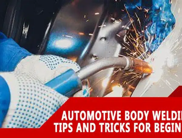 Automotive Body Welding Tips and Tricks for Beginners
