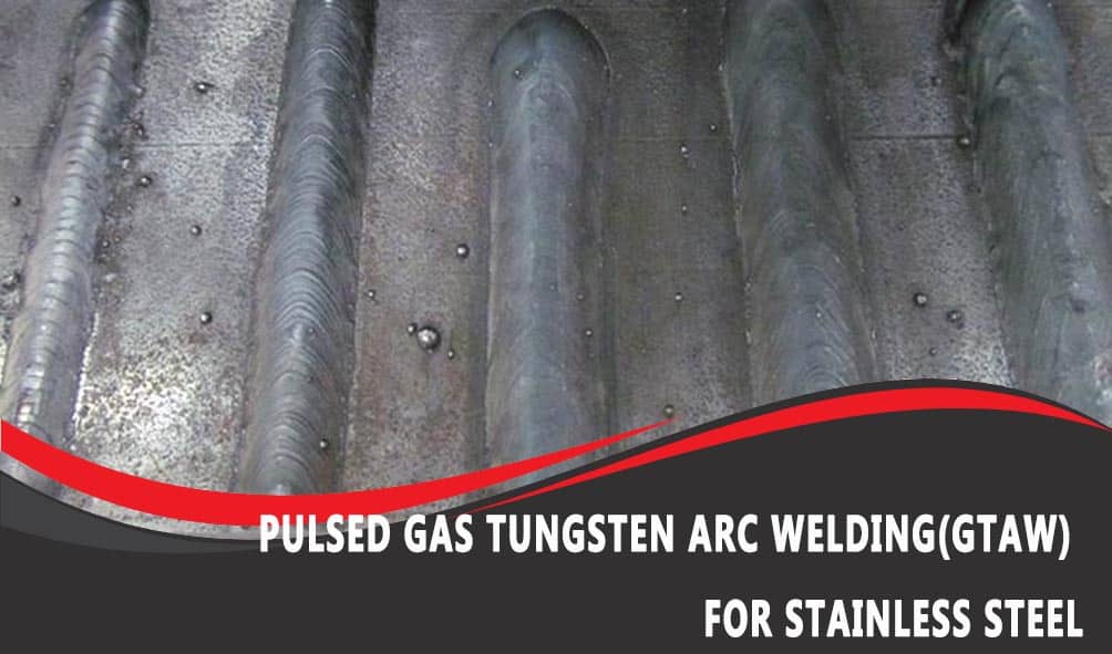 Pulsed Gas Tungsten Arc Welding(GTAW) For Stainless Steel - Mig Welder ...